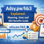 Adsy.pw/hb3 Explained: Meaning, Uses and SEO Benefits Guide